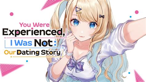 Global is releasing the manga in English under the title You Were Experienced, I Was Not: Our Dating Story. Source: Press release. Disclosure: …